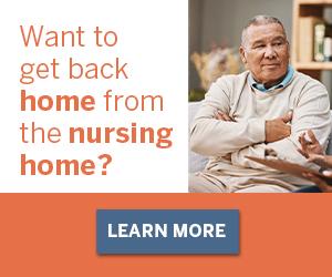want to get back home form the nursing home?